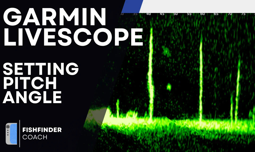 Understanding Pitch Angle on Garmin LiveScope LVS32 and LVS34