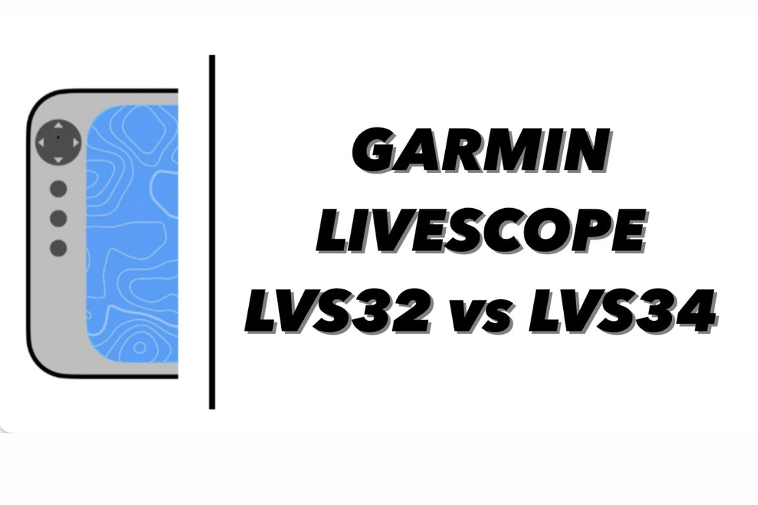 Understanding the Differences Between the Garmin LVS32 and LVS34 LiveScope