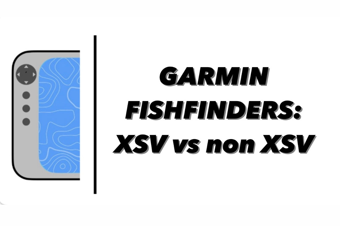 Garmin Fishfinders XSV vs non XSV: What's the difference?