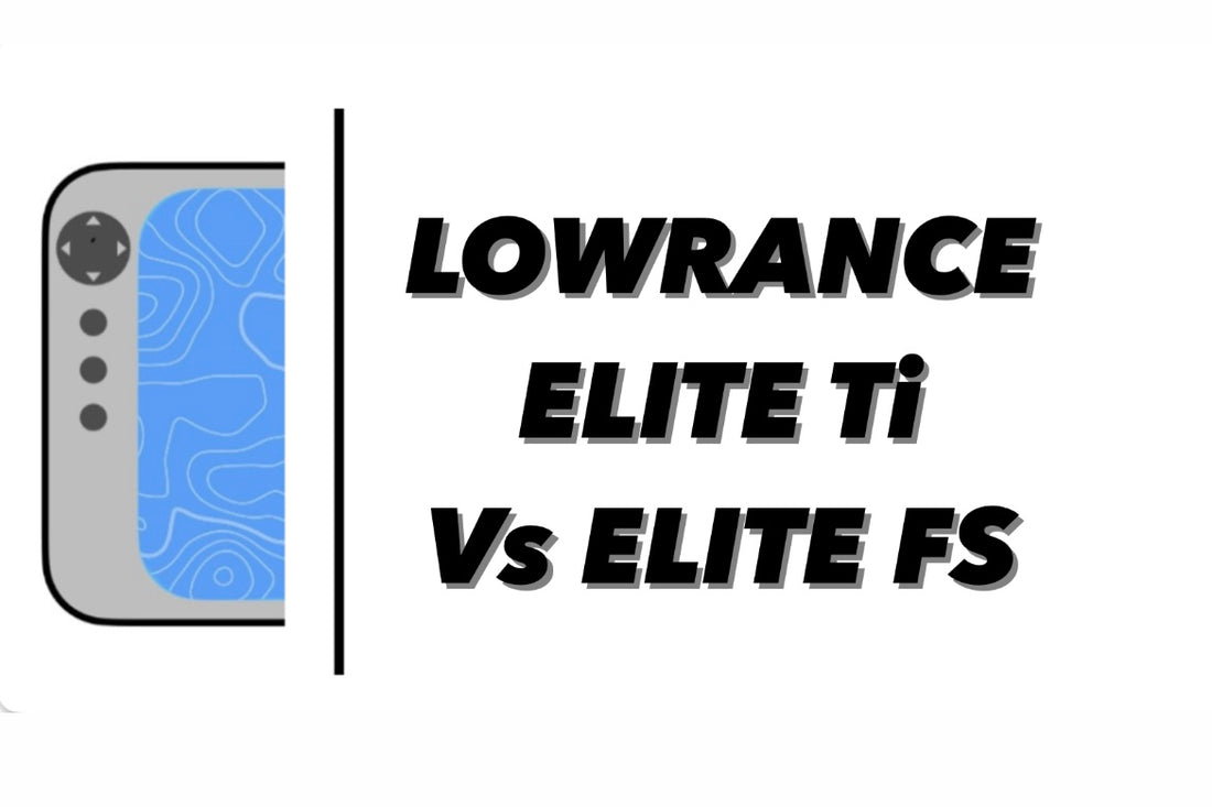 Lowrance Elite Ti vs. Elite FS: A Comprehensive Comparison