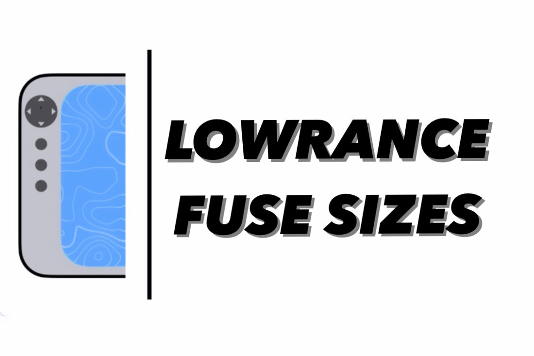 Fuse Sizes for Lowrance Fishfinders and Accessories