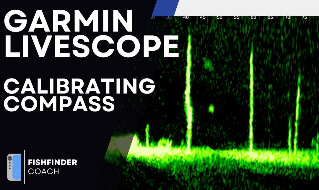 How to Calibrate the Compass on Garmin LiveScope (And When to Do It)