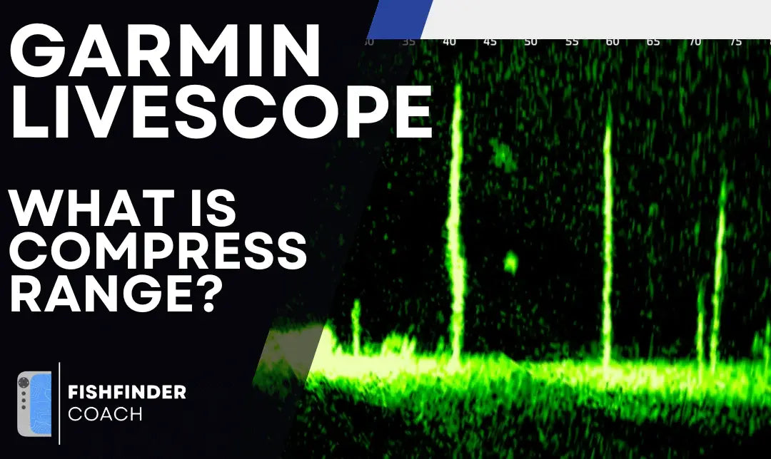 Understanding Compress Range on Garmin LiveScope LVS32 and LVS34