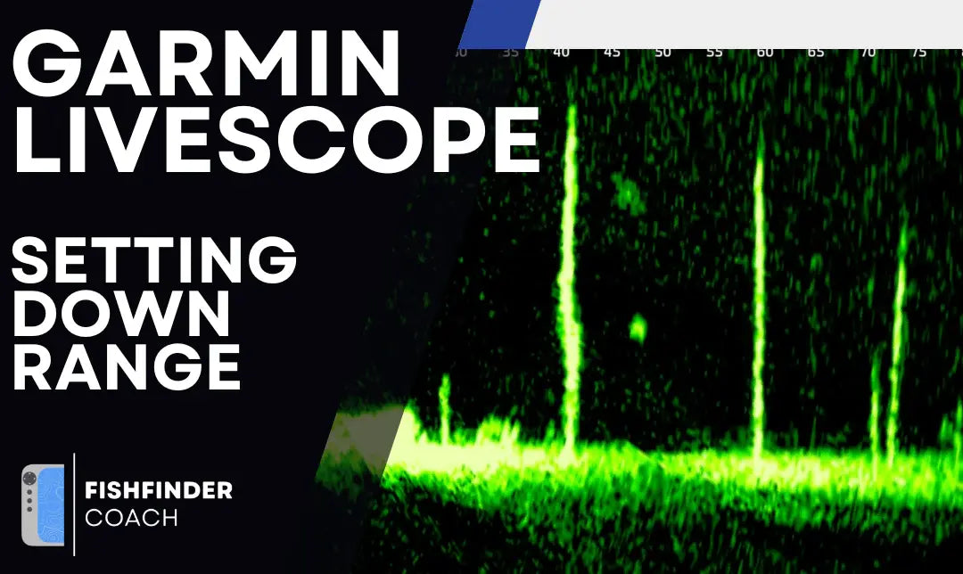 Understanding Down Range on Garmin LiveScope LVS32 and LVS34