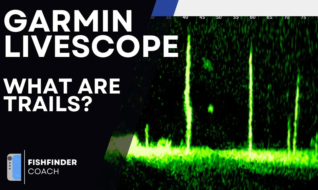 Understanding Trails on Garmin LiveScope LVS32 and LVS34