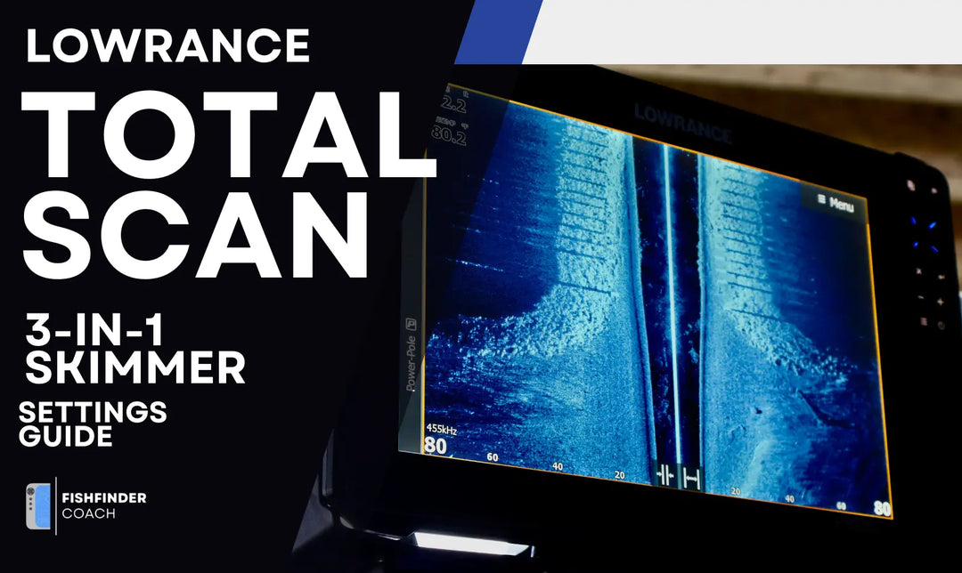 The Lowrance TotalScan Settings Guide Is Here