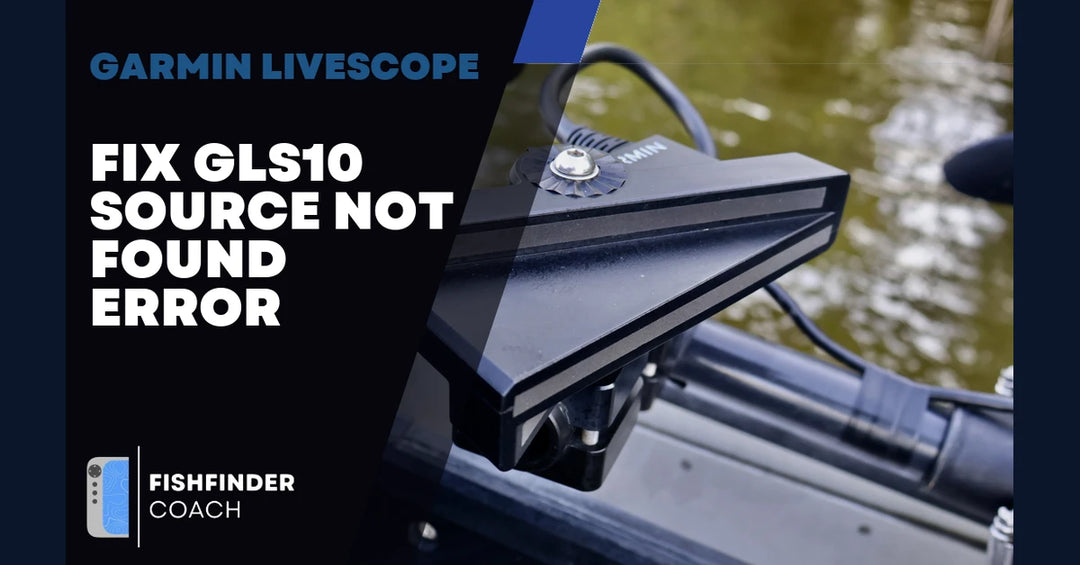 Fixing the “GLS10 Source Not Found” Error on Garmin Livescope